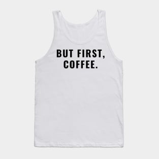 But First, Coffee Tank Top